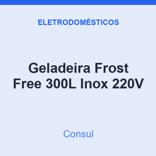 Geladeira Frost Free Consul 300L Inox 220V
