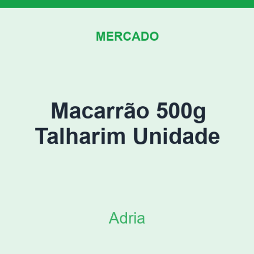 Macarrão 500g Adria Talharim Unidade