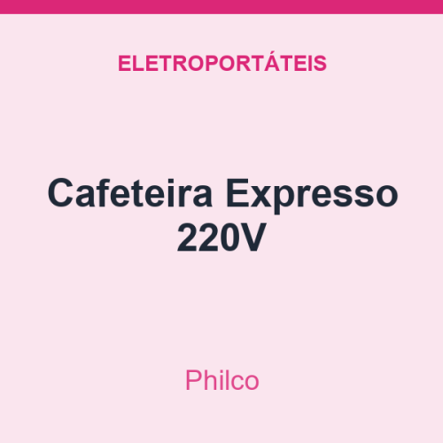 Cafeteira Philco Expresso 220V