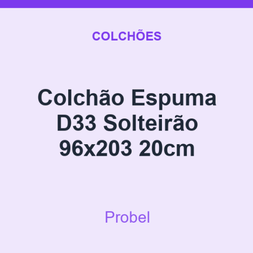 Colchão Espuma D33 Probel Solteirão 96x203 20cm