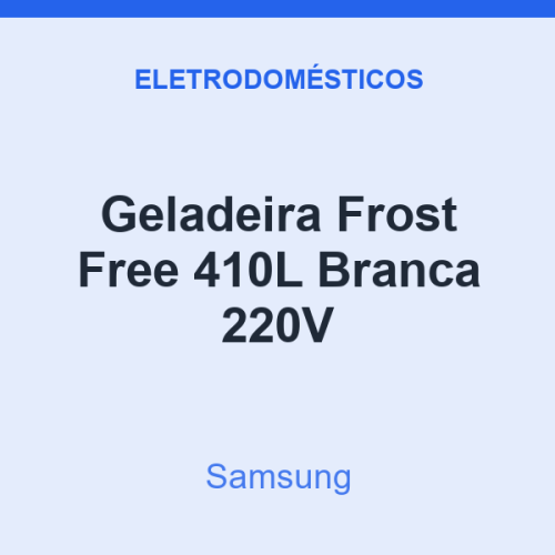 Geladeira Frost Free Samsung 410L Branca 220V