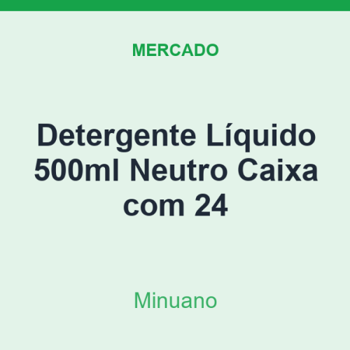 Detergente Líquido 500ml Minuano Neutro Caixa com 24