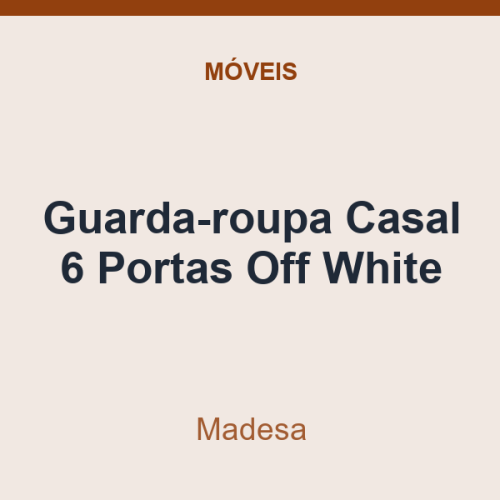 Guarda-roupa Casal Madesa 6 Portas Off White