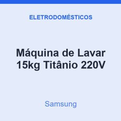 Máquina de Lavar Samsung 15kg Titânio 220V