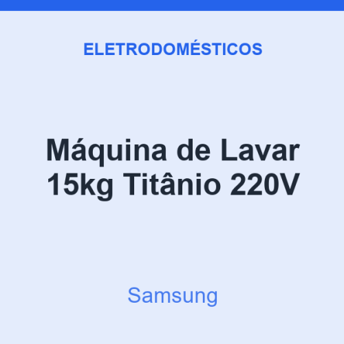 Máquina de Lavar Samsung 15kg Titânio 220V
