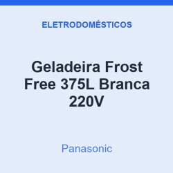 Geladeira Frost Free Panasonic 375L Branca 220V