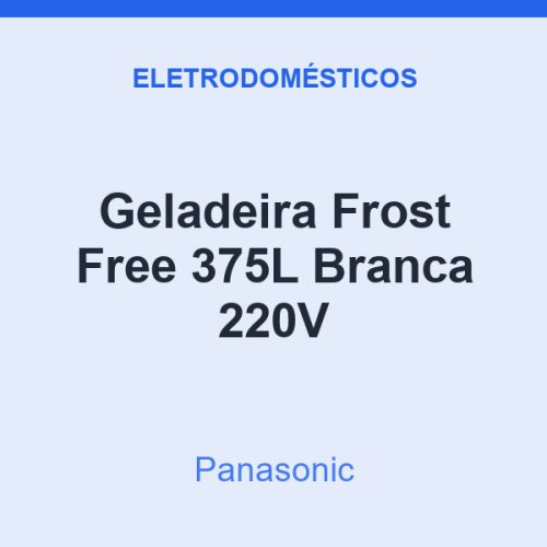 Geladeira Frost Free Panasonic 375L Branca 220V