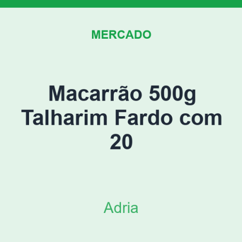 Macarrão 500g Adria Talharim Fardo com 20