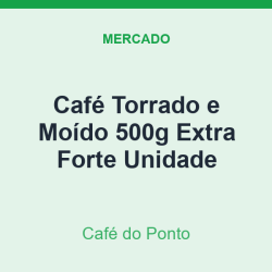 Café Torrado e Moído 500g Café do Ponto Extra Forte Unidade