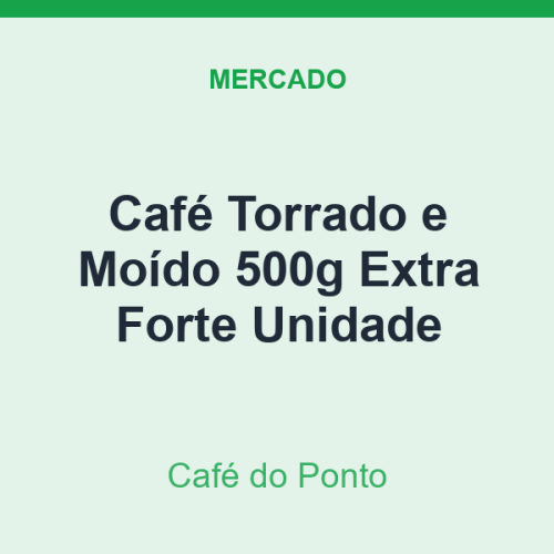 Café Torrado e Moído 500g Café do Ponto Extra Forte Unidade