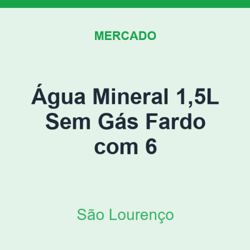 Água Mineral 1,5L São Lourenço Sem Gás Fardo com 6