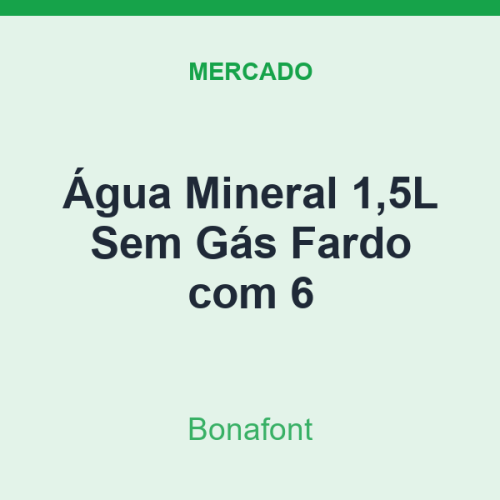 Água Mineral 1,5L Bonafont Sem Gás Fardo com 6