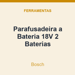 Parafusadeira a Bateria Bosch 18V 2 Baterias
