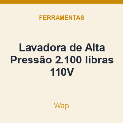 Lavadora de Alta Pressão Wap 2.100 libras 110V