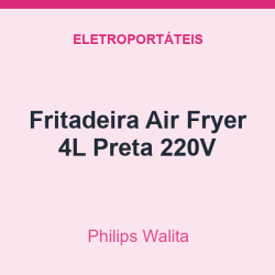 Fritadeira Air Fryer Philips Walita 4L Preta 220V