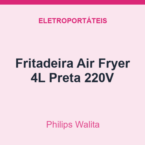 Fritadeira Air Fryer Philips Walita 4L Preta 220V