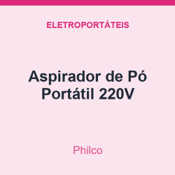 Aspirador de Pó Philco Portátil 220V