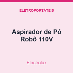 Aspirador de Pó Electrolux Robô 110V