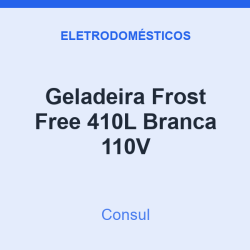 Geladeira Frost Free Consul 410L Branca 110V