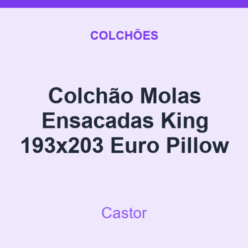 Colchão Molas Ensacadas Castor King 193x203 Euro Pillow