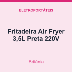 Fritadeira Air Fryer Britânia 3,5L Preta 220V
