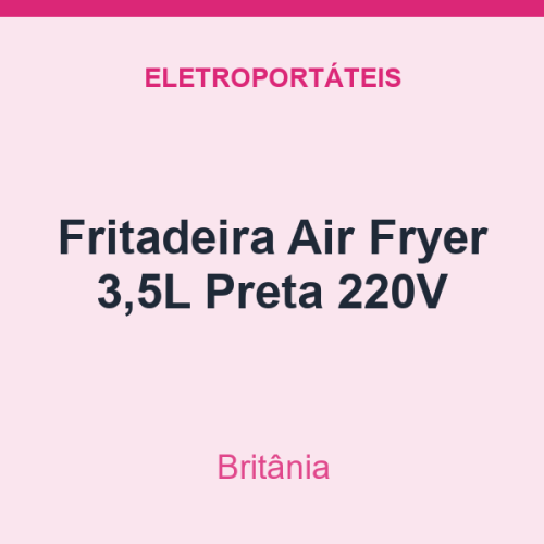 Fritadeira Air Fryer Britânia 3,5L Preta 220V