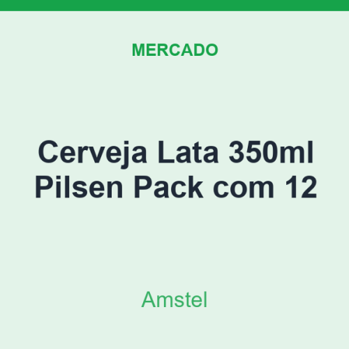 Cerveja Lata 350ml Amstel Pilsen Pack com 12