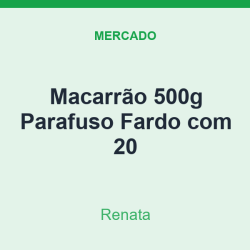 Macarrão 500g Renata Parafuso Fardo com 20