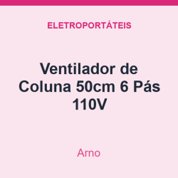 Ventilador de Coluna Arno 50cm 6 Pás 110V
