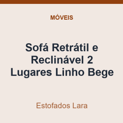 Sofá Retrátil e Reclinável Estofados Lara 2 Lugares Linho Bege