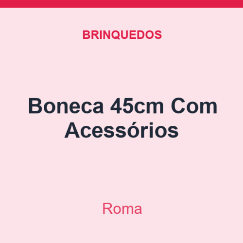 Boneca Roma 45cm Com Acessórios