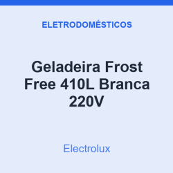 Geladeira Frost Free Electrolux 410L Branca 220V