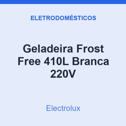 Geladeira Frost Free Electrolux 410L Branca 220V
