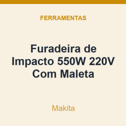 Furadeira de Impacto Makita 550W 220V Com Maleta