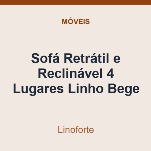 Sofá Retrátil e Reclinável Linoforte 4 Lugares Linho Bege