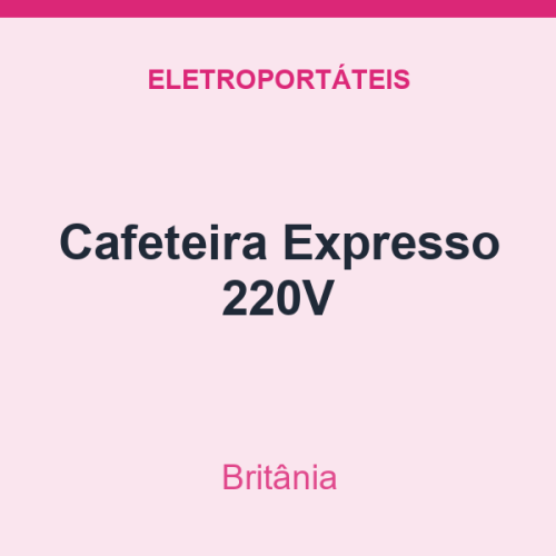 Cafeteira Britânia Expresso 220V