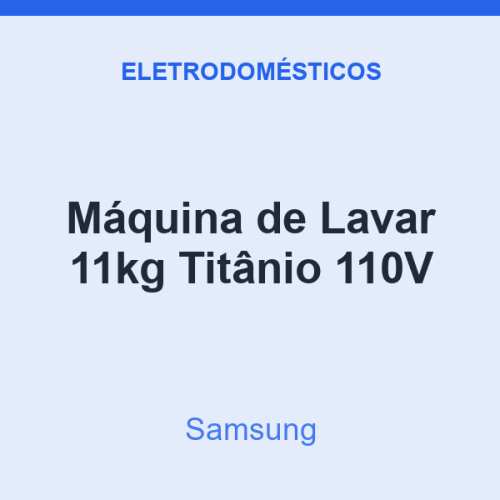 Máquina de Lavar Samsung 11kg Titânio 110V