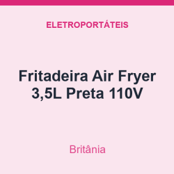 Fritadeira Air Fryer Britânia 3,5L Preta 110V