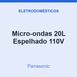 Micro-ondas Panasonic 20L Espelhado 110V