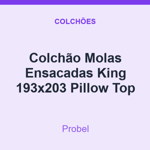 Colchão Molas Ensacadas Probel King 193x203 Pillow Top