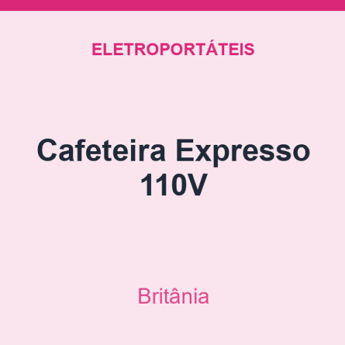 Cafeteira Britânia Expresso 110V
