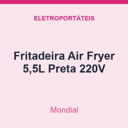 Fritadeira Air Fryer Mondial 5,5L Preta 220V