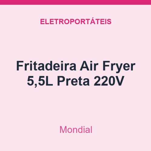 Fritadeira Air Fryer Mondial 5,5L Preta 220V
