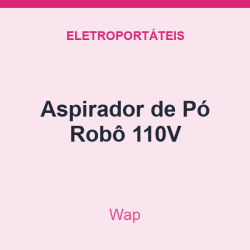 Aspirador de Pó Wap Robô 110V