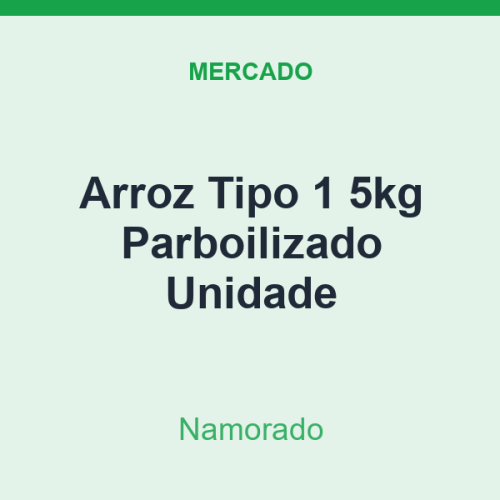 Arroz Tipo 1 5kg Namorado Parboilizado Unidade