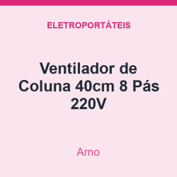 Ventilador de Coluna Arno 40cm 8 Pás 220V