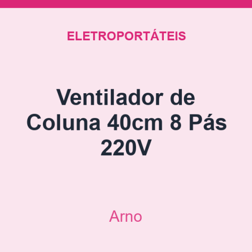 Ventilador de Coluna Arno 40cm 8 Pás 220V