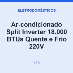 Ar-condicionado Split Inverter LG 18.000 BTUs Quente e Frio 220V