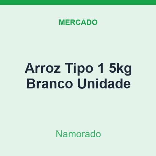 Arroz Tipo 1 5kg Namorado Branco Unidade