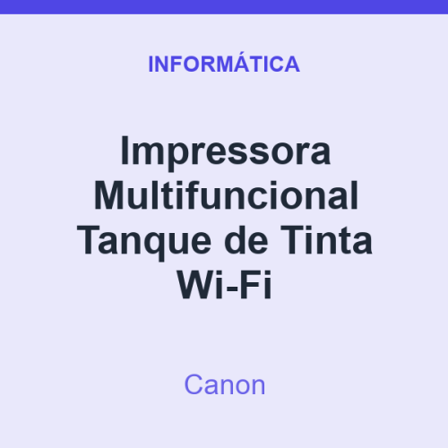 Impressora Multifuncional Canon Tanque de Tinta Wi-Fi